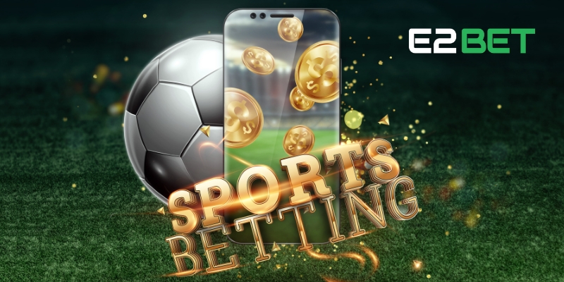 Trang Cá Độ Bóng Đá E2BET– Điểm Đến Hấp Dẫn Cho Dân Thể Thao 4 Khuyến mãi ngập tràn